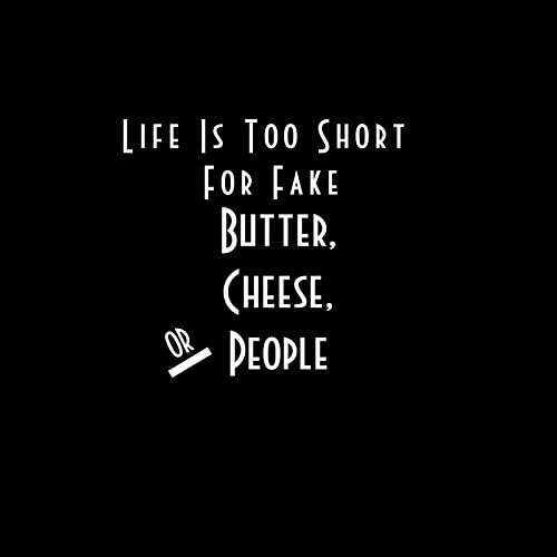 החיים קצרים מדי לחמאה מזויפת, גבינה או אנשים מדבקות ויניל מדבקות מכוניות טנדרים מכוניות קירות נייד | לבן